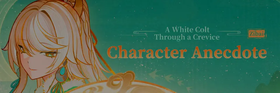 A White Colt Through a Crevice: Zibai’s Character Anecdote Unveils the Elusive “White Horse Adeptus” in Genshin Impact